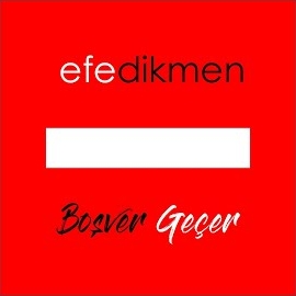 Efe Dikmen Boşver Geçer