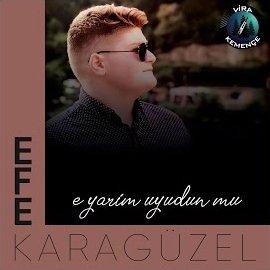 Efe Karagüzel E Yarim Uyudun Mu