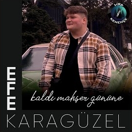 Efe Karagüzel Kaldı Mahşer Gününe