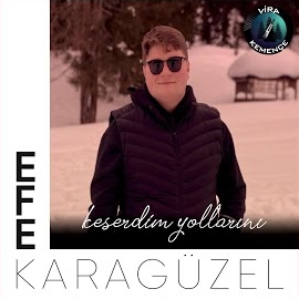 Efe Karagüzel Keserdim Yollarını