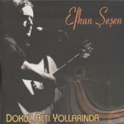 Efkan Şeşen Dokuz Altı Yollarında