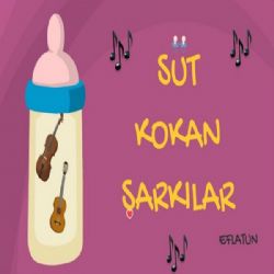 Eflatun Süt Kokan Şarkılar