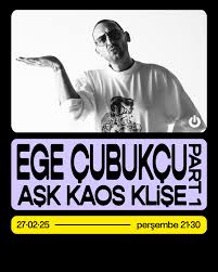 Ege Çubukçu AŞK, KAOS, KLİŞE