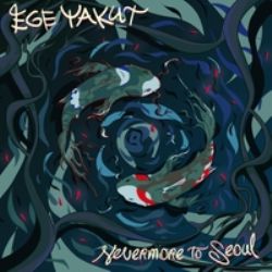 Ege Yakut Nevermore To Seoul