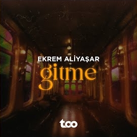 Ekrem Aliyaşar Gitme