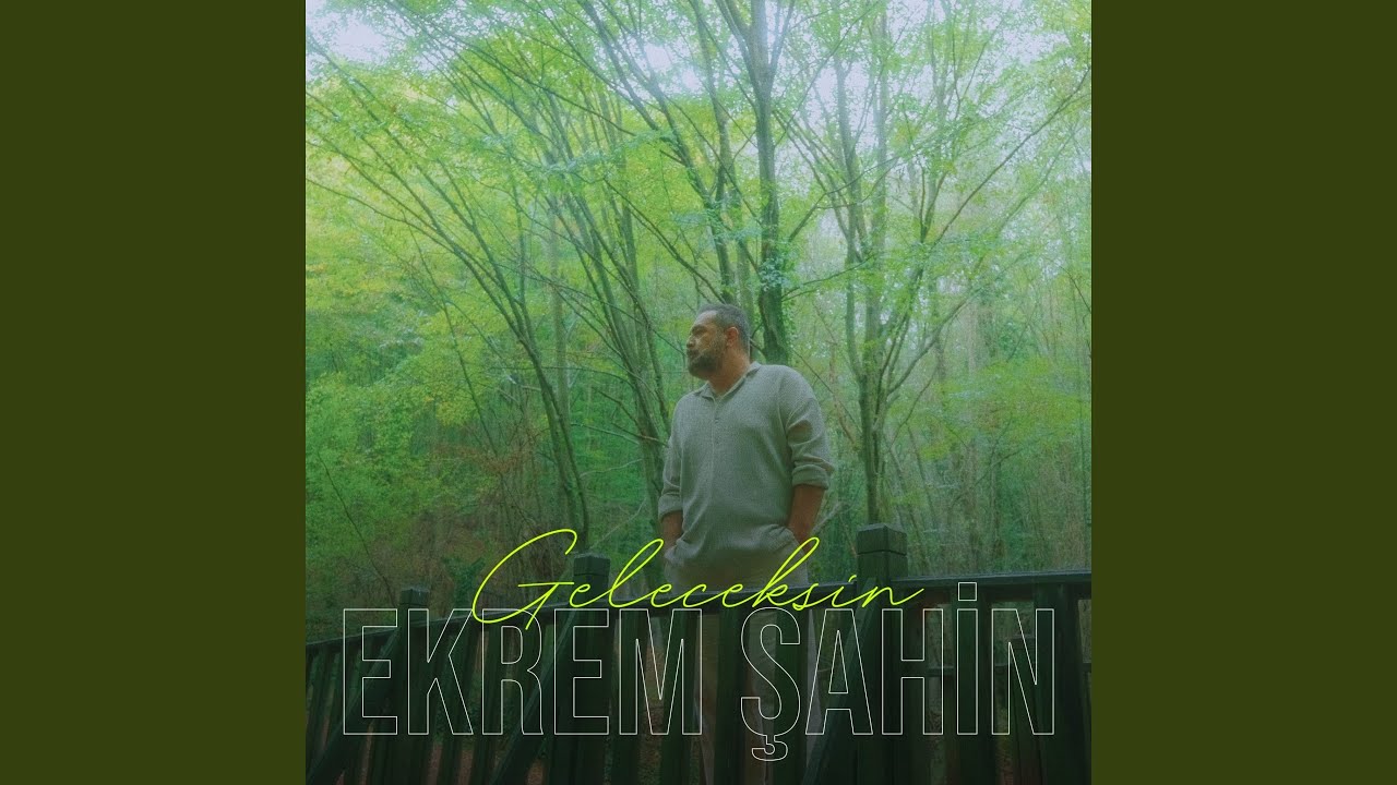 Ekrem Şahin Geleceksin