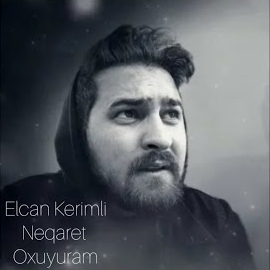 Elcan Kerimli Neqaret Oxuyuram