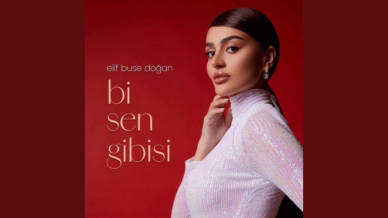 Elif Buse Doğan Bi Sen Gibisi