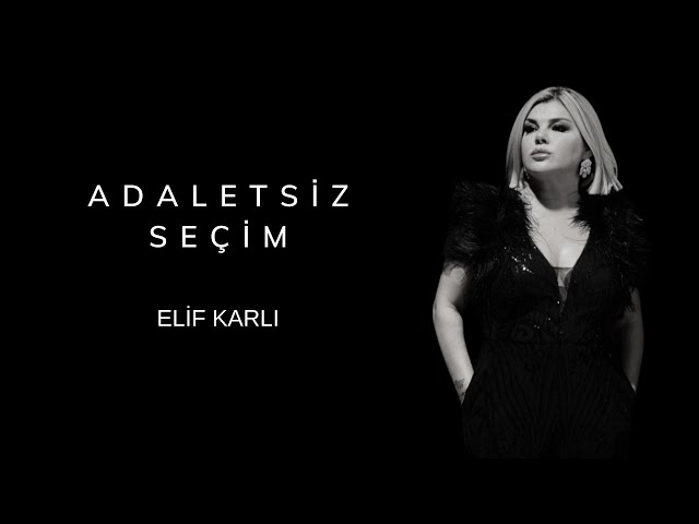 Elif Karlı Adaletsiz Seçim