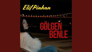 Elif Pinhan Gölgen Benle