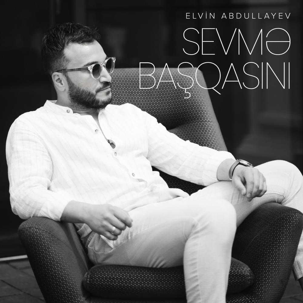 Elvin Abdullayev Sevme Başqasını