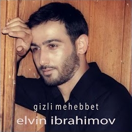 Elvin İbrahimov Gizli Mehebbet