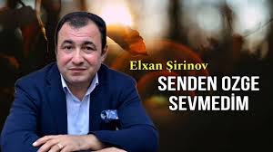 Elxan Şirinov Senden Özge Sevmedim