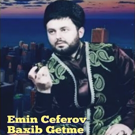 Emin Ceferov Baxıb Getme