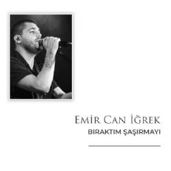 Emir Can İğrek Bıraktım Şaşırmayı