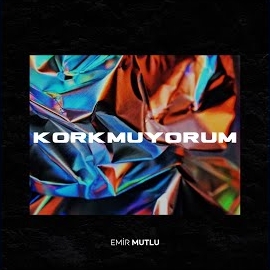 Emir Mutlu Korkmuyorum