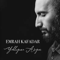 Emrah Kafadar Yokluğuna Aşığım