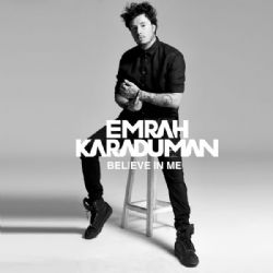 Emrah Karaduman Believe In Me