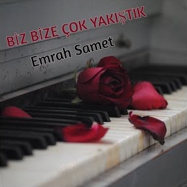 Emrah Samet Biz Bize Çok Yakıştık