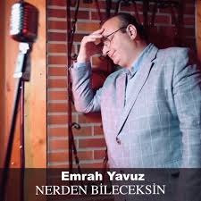 Emrah Yavuz Nerden Bileceksin