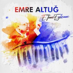 Emre Altuğ Etme Eyleme