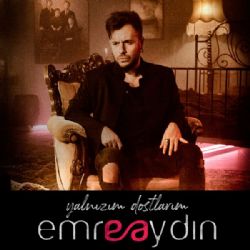 Emre Aydın Yalnızım Dostlarım