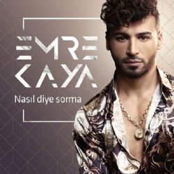 Emre Kaya Nasıl Diye Sorma