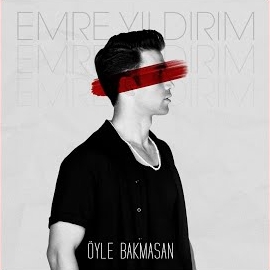 Emre Yıldırım Öyle Bakmasan