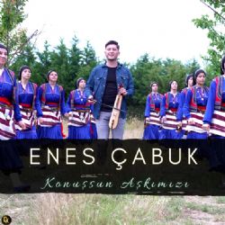 Enes Çabuk Konuşsun Aşkımızı