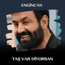 Engin Can Taş Var Diyorsan