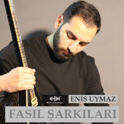 Enis Uymaz Fasıl Şarkıları