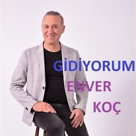 Enver Koç Gidiyorum