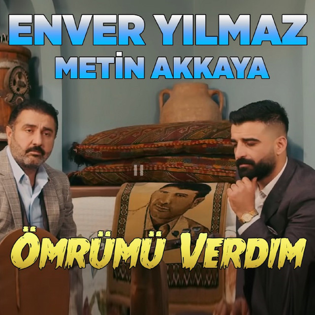 Enver Yılmaz Ömrümü Verdim