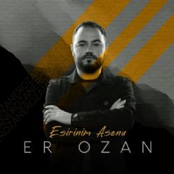 Er Ozan Esirinim Asena