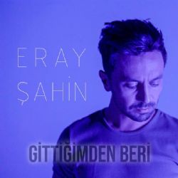 Eray Şahin Gittiğimden Beri