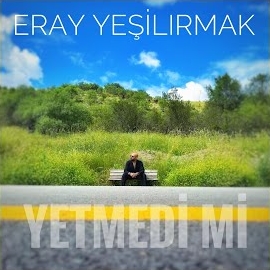 Eray Yeşilırmak Yetmedi Mi