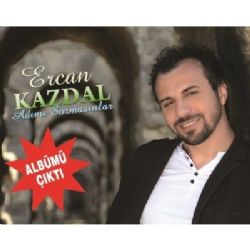 Ercan Kazdal Adımı Sormasınlar