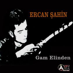 Ercan Şahin Gam Elinden