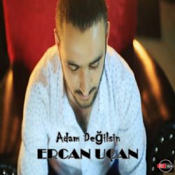 Ercan Uçan Adam Değilsin