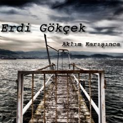 Erdi Gökçek Aklım Karışınca