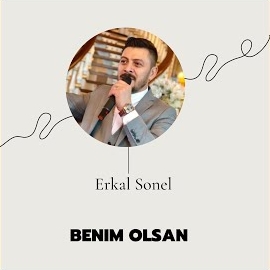 Erkal Sonel Benim Olsan