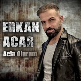 Erkan Acar Bela Olurum