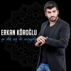 Erkan Köroğlu Ne Olurdu Sende Sevseydin