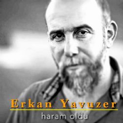 Erkan Yavuzer Haram Oldu