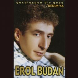 Erol Budan Dedim Ya Gecelerden Bir Gece