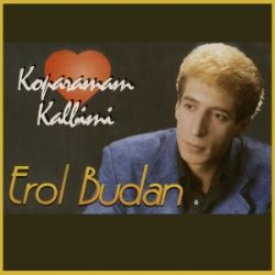 Erol Budan Koparamam Kalbimi