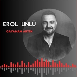 Erol Ünlü Cayamam Artık