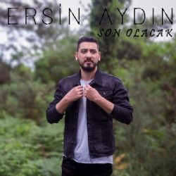 Ersin Aydın Son Olacak