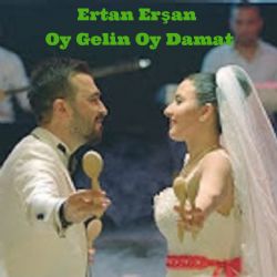 Ertan Erşan Oy Gelin Oy Damat