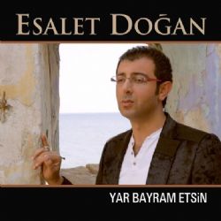 Esalet Doğan Yar Bayram Etsin